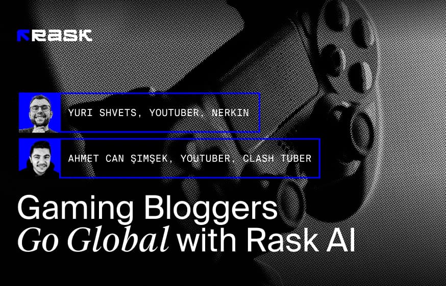 I blogger di gioco diventano globali con Rask AI